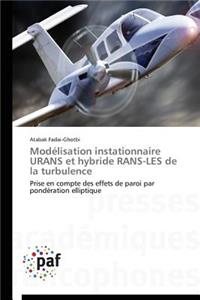 Modélisation Instationnaire Urans Et Hybride Rans-Les de la Turbulence