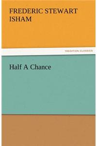 Half a Chance