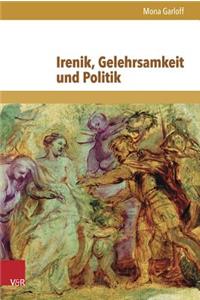 Irenik, Gelehrsamkeit Und Politik