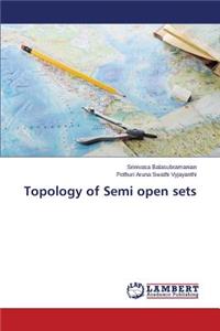 Topology of Semi open sets