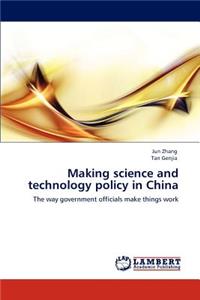 Making science and technology policy in China
