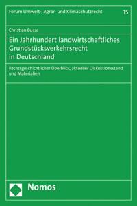 Ein Jahrhundert Landwirtschaftliches Grundstucksverkehrsrecht in Deutschland