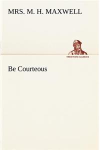Be Courteous or, Religion, the True Refiner