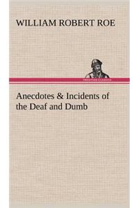 Anecdotes & Incidents of the Deaf and Dumb