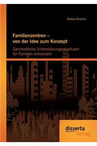 Familienzentren - von der Idee zum Konzept