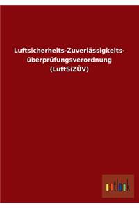 Luftsicherheits-Zuverlassigkeits- Uberprufungsverordnung (Luftsizuv)