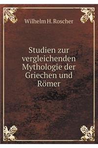 Studien Zur Vergleichenden Mythologie Der Griechen Und Römer