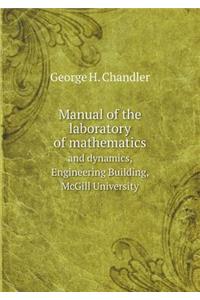 Manual of the Laboratory of Mathematics and Dynamics, Engineering Building, McGill University