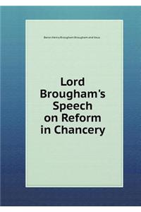 Lord Brougham's Speech on Reform in Chancery