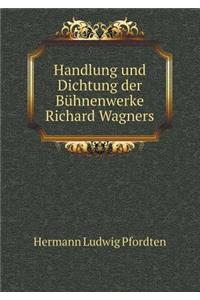 Handlung Und Dichtung Der Bühnenwerke Richard Wagners