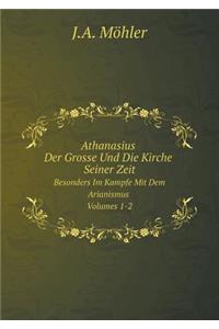 Athanasius Der Grosse Und Die Kirche Seiner Zeit Volumes 1-2