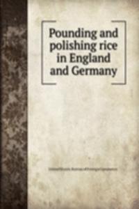 Pounding and polishing rice in England and Germany