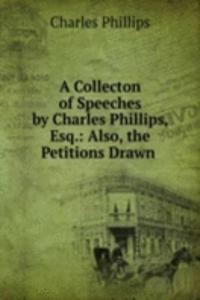 Collecton of Speeches by Charles Phillips, Esq.
