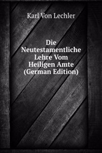 Die Neutestamentliche Lehre Vom Heiligen Amte (German Edition)