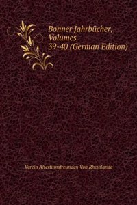 Bonner Jahrbucher, Volumes 39-40 (German Edition)