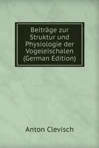 Beitrage zur Struktur und Physiologie der Vogeleischalen (German Edition)