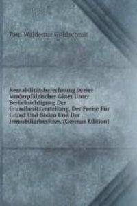 Rentabilitatsberechnung Dreier Vorderpfalzischer Guter Unter Berucksichtigung Der Grundbesitzverteilung, Der Preise Fur Grund Und Boden Und Der . Immobiliarbesitzes. (German Edition)