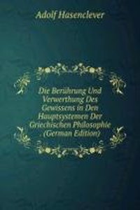 Die Beruhrung Und Verwerthung Des Gewissens in Den Hauptsystemen Der Griechischen Philosophie . (German Edition)