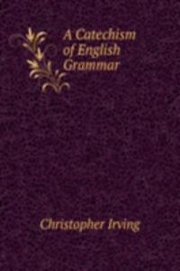 Catechism of English Grammar