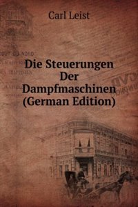 Die Steuerungen Der Dampfmaschinen