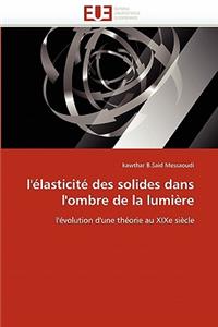 L''�lasticit� Des Solides Dans l''ombre de la Lumi�re