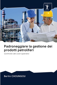 Padroneggiare la gestione dei prodotti petroliferi