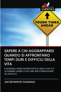 Sapere a Chi Aggrapparsi Quando Si Affrontano Tempi Duri E Difficili Della Vita