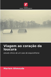 Viagem ao coração da loucura