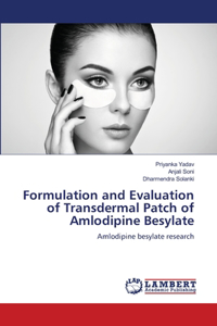 Formulation and Evaluation of Transdermal Patch of Amlodipine Besylate