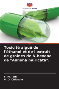 Toxicité aiguë de l'éthanol et de l'extrait de graines de N-hexane de 