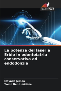 La potenza del laser a Erbio in odontoiatria conservativa ed endodonzia