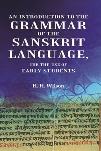 An Introduction to the Grammar of the Sanskrit Language, For the Use of Early Students [Hardcover]