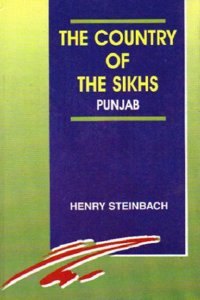 The Country of the Sikhs, Punjab: The Punjab Under Sikh Rule 1799 AD to 1849 AD