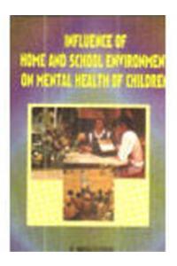 Influence Of Home And School Env On Mental Health Of Children