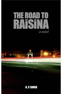 Road to Raisina: A Novel