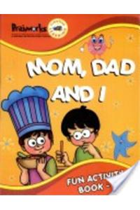 Mom Dad And I Fun Activity Book 1