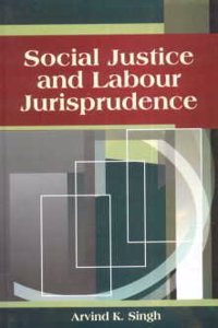 Social Justice And Labour Jurisprudence