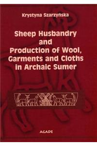 Sheep Husbandry and Production of Wool, Garments and Cloths in Archaic Sumer