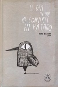 EL DIA EN QUE ME CONVERTI EN PAJARO