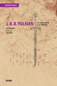 J. R. R. Tolkien: Su Vida, Sus Obras Y Su Influencia