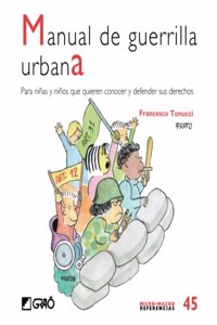 Manual de guerrilla urbana: Para ninas y ninos que quieren conocer y defender sus derechos (Comunidad educativa / Educacion para la ciudadania) (Spanish Edition)