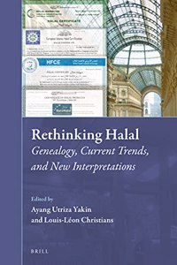 Rethinking Halal: Genealogy, Current Trends, and New Interpretations