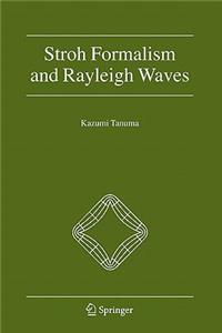 Stroh Formalism and Rayleigh Waves