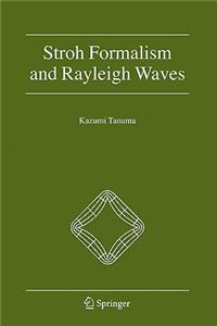 Stroh Formalism and Rayleigh Waves