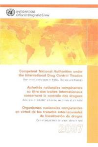 Competent National Authorities Under the International Drug Control Treaties 2007