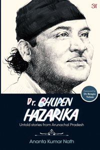 Dr. Bhupen Hazarika: Untold stories from Arunachal Pradesh
