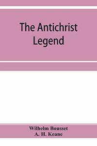 Antichrist legend; a chapter in Christian and Jewish folklore, Englished from the German of W. Bousset, with a prologue on the Babylonian dragon myth