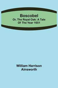 Boscobel; or, the royal oak