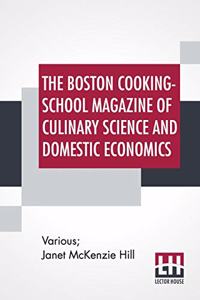The Boston Cooking-School Magazine Of Culinary Science And Domestic Economics