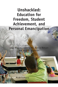 Unshackled: Education for Freedom, Student Achievement, and Personal Emancipation